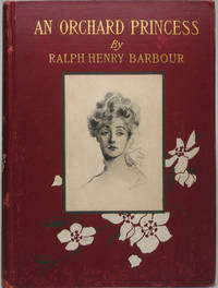 An Orchard Princess by Ralph Henry BARBOUR - First Edition - 1905 - from Main Street Fine Books & Manuscripts, ABAA (SKU: 44101)