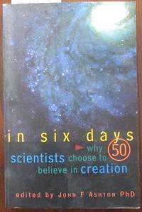 cover of In Six Days: Why 50 Scientists Choose to Believe in Creation