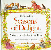 TASHA TUDOR'S SEASONS OF DELIGHTS; : A YEAR ON AN OLD-FASHIONED FARM. A Three-Dimensional Pop-Up...