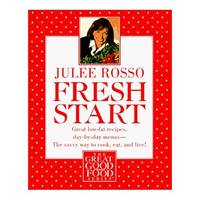 Fresh Start: Great Low-Fat Recipes, Day-by-Day Menus--The Savvy Way to Cook, Eat, and Live (The...