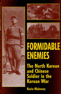 Formidable Enemies The North Korean and Chinese Soldier in the Korean War