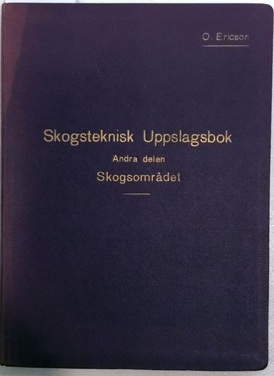 Skogteknisk uppslagsbok. Utvisande huru de…
