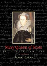Mary Queen of Scots : An Illustrated Life