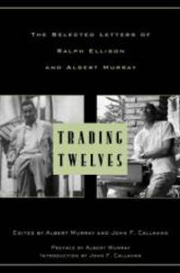 image of Trading Twelves: The Selected Letters of Ralph Ellison and Albert Murray (Modern Library)
