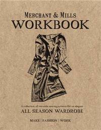 Merchant & Mills Workbook: A collection of versatile sewing patterns for an elegant all season...