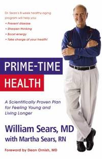 Prime-Time Health : A Scientifically Proven Plan for Feeling Young and Living Longer