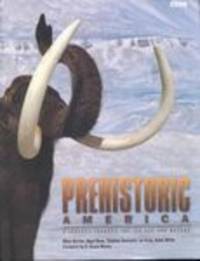 Prehistoric America: a Journey through the Ice Age and Beyond