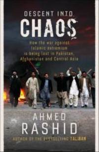 Descent into Chaos by Ahmed Rashid - 2008-01-01