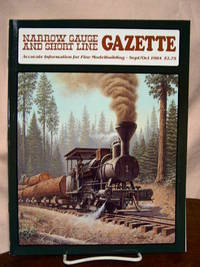 NARROW GAUGE AND SHORT LINE GAZETTE - SEPTEMBER/OCTOBER, 1984; VOLUME 10, NUMBER 4 by Brown, Robert W., editor - 1984