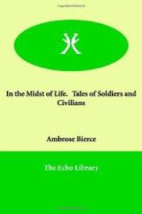 In the Midst of Life. Tales of Soldiers and Civilians