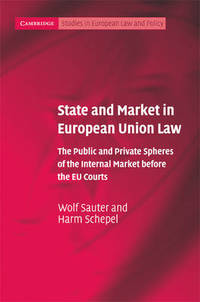 State and Market in European Union Law: The Public and Private Spheres of the Internal Market...