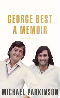 George Best: A Memoir: A unique biography of a football icon: The Perfect Gift for Football Fans:...