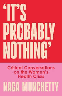 It’s Probably Nothing: Critical Conversations on the Women’s Health Crisis