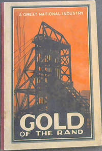 The Gold of the Rand: A Great National Industry (1887-1927)