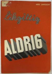 Likgiltig aldrig.