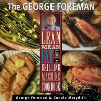 The George Foreman Lean Mean Fat Reducing Grilling Machine Cookbook