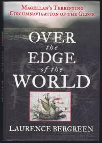 Over the Edge of the World: Magellan's Terrifying Circumnavigation of the Globe