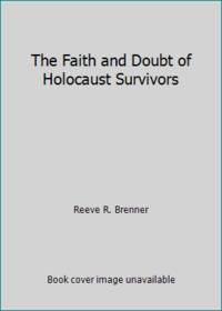 The Faith and Doubt of Holocaust Survivors