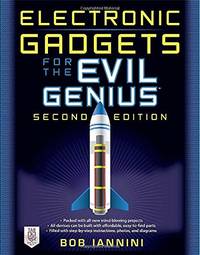 Electronic Gadgets for the Evil Genius: 21 New Do-It-Yourself Projects