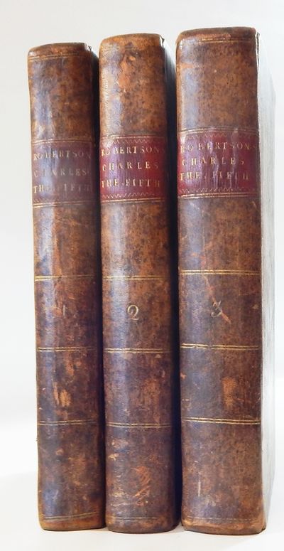 The History of the Reign of Charles the Fifth, Emperor of Germany, and all the Kingdoms and States in Europe, during his Age.; To which is Prefixed, a View of the Progress of Society in Europe,..