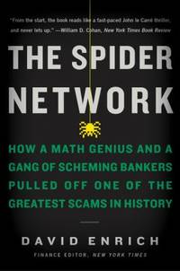 The Spider Network : How a Math Genius and a Gang of Scheming Bankers Pulled off One of the...
