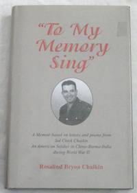 To My Memory Sing: A Memoir Based on Letters and Poems from Sol Chick Chaikin, An American...