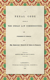 A Penal Code Prepared by the Indian Law Commissioners and Published..