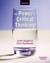 The Power of Critical Thinking : Effective Reasoning about Ordinary and Extraordinary Claims