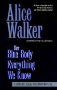 Her Blue Body Everything We Know: Earthling Poems, 1965-90 Complete by Alice Walker - 1992-10-01