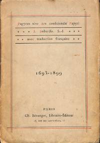 Papyrus sive Ars conficiendae Papyri. J. Imberdis S.J. Avec traduction franÃ§aise. 1694 - 1899. Le Papier ou l&#039;art de fabriquer le papier. Traduction par Augustin Blanchet. by IMBERDIS, J. / AUGUSTIN BLANCHET