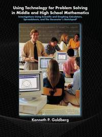 Using Technology and Problem Solving in Middle and High School Mathematics : Investigations Using...