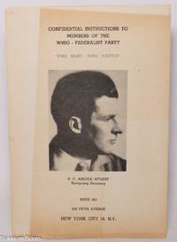 Confidential Instructions to Members of the Whig-Federalist Party. “Pure Right-Wing Politics.”