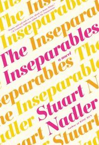 The Inseparables : A Novel by Stuart Nadler - 2016