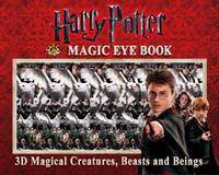 Harry Potter Magic Eye Book : 3D Magical Creatures, Beasts and Beings