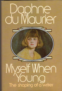 MYSELF WHEN YOUNG ~The Shaping of a Writer by Daphne DU MAURIER - First Edition - 1977 - from SCENE OF THE CRIME ® (SKU: 000891)
