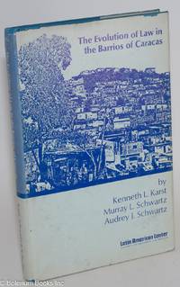 The evolution of law in the Barrios of Caracas by Murray L. and Audrey J. Schwartz Kenneth L. - First Edition - 1973 - from Bolerium Books Inc., ABAA/ILAB (SKU: 203039)