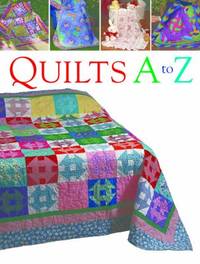 Quilts A to Z : 26 Techniques Every Quilter Should Know