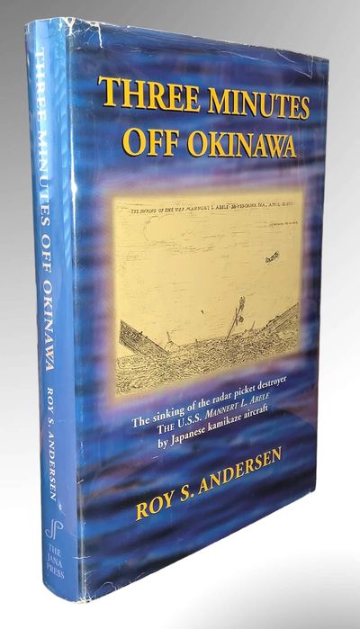 Three Minutes Off Okinawa: The Sinking of the Radar Picket Destroyer, the U. S. S. Mannert L. Abele, by Japanese Kamikaze Aircraft