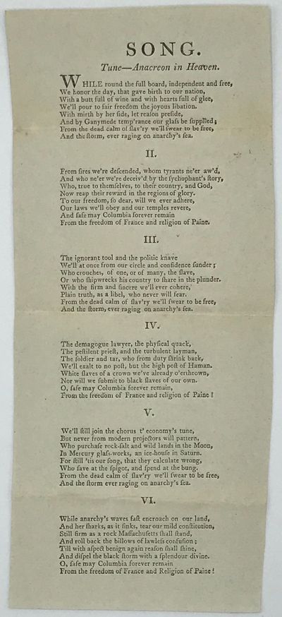 Song. / Tune -- Anacreon in Heaven. / While Round the full board, independent and free, [first line of the first stanza] / [followed by lyrics in six stanzas, the last five numbered at the head in Roman numerals, each stanza with eight lines, the last two lines reading "O, sage may Columbia forever remain / From the freedom of France and Religion of Paine!"]