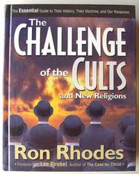 The Challenge of the Cults and New Religions : The Essential Guide to Their History, Their...
