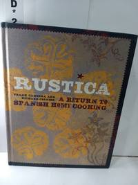 Rustica: A Return to Spanish Home Cooking by Frank Camorra and Richard Cornish - 2009