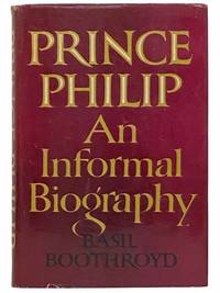 Prince Philip: An Informal Biography