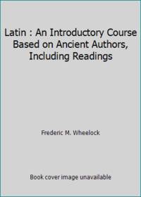 Latin : An Introductory Course Based on Ancient Authors Including Readings