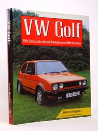 VW GOLF: WITH SCIROCCO, CORRADO AND KARMANN CONVERTIBLE DERIVATIVES by Ruppert, James - 1996