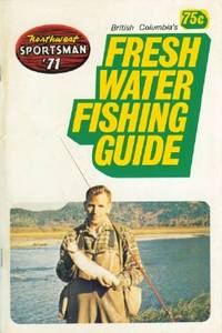 Northwest Sportsman British Columbia&#39;s Fresh Water Fishing Guide - Vol. 26, No. 7 - 