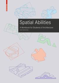 Training Spatial Abilities : A Workbook for Students of Architecture