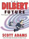 The Dilbert Future: Thriving on Stupidity by Scott Adams - Hardcover - 1997 - from Bookbarn International (SKU: 833282)