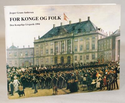 For konge og folk - Den Kongelige Livgarde 1994.