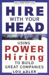 Hire With Your Head: Using POWER Hiring to Build Great Companies