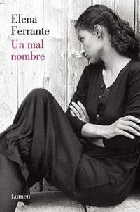 Un Mal Nombre (DOS Amigas #2) / The Story of a New Name: Neapolitan Novels #2 de Elena Ferrante